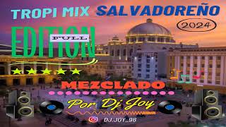 Tropi Mix Salvadoreño  Full Edition  Mezclado Por Dj Joy 2024 [upl. by Edee500]