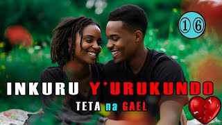 INKURU YURUKUNDO NZiZA🥰 TETA na GAEL Episode 16  ALPHA SAMU LOVE STORY [upl. by Millisent]