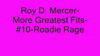 Roy D MercerMore Greatest Fits10Roadie Rage [upl. by Kramnhoj887]