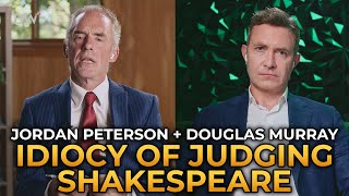 Jordan Peterson and Douglas Murray  The Idiocy of Judging Shakespeare [upl. by Katlaps]