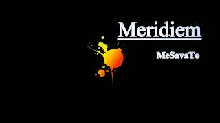 Meridiem MeSavaTo [upl. by Lincoln]