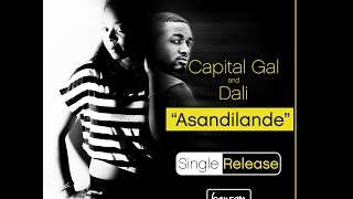 Capital Gal amp Dali  Asandilande Official Music Video HD [upl. by Negaet]