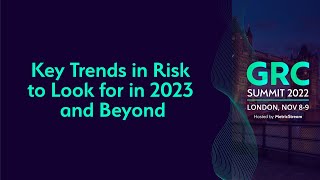 Key Trends in Risk to look for in 2023 and Beyond GRC Summit 2022 [upl. by Reivazx]