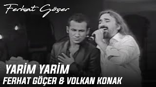 Ferhat Göçer ve Volkan Konak  Yarim Yarim [upl. by Seraphine150]