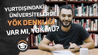 Yurtdışındaki Üniversitelerde YÖK Denkliği Var Mı Yok Mu [upl. by Aillij]