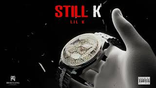 Lil K  Still K Freestyle Audio  quotStill Kquot Mixtape04 [upl. by Stryker433]