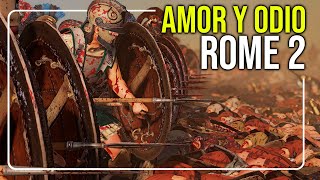 Rome 2 Total War Mi Relación de AMORODIO con el Juego [upl. by Nodnerb]