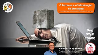 LIVE  Intoxicação Digital e Estresse os Impactos do Excesso de Informação em nossa Vida [upl. by Salazar]