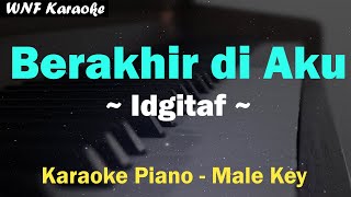 Idgitaf  Berakhir di Aku Karaoke Piano Male Key Nada Cowok OST Home Sweet Loan [upl. by Domineca]