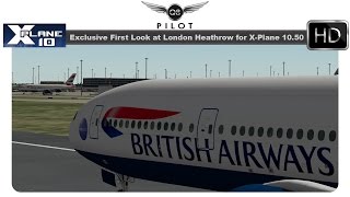 XPlane Exclusive First Look at London Heathrow for X Plane 1050 [upl. by Sura]