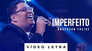 Imperfeito  Anderson Freire Vídeo Letra [upl. by Leugimesoj136]