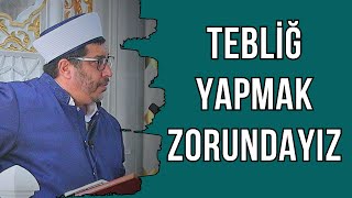 Tebliğ Yapmak Zorundayız [upl. by Artap]