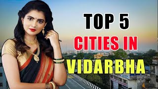 Top 5 Cities In Vidarbha  Vidarbha Top 5 Cities  Top 5 Vidarbha Cities  Vidarbha Video  MH [upl. by Rebekah]