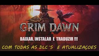 Baixar e Instalar Grim Dawn em Português  DLCS Atualizado 2022 [upl. by Oecam]