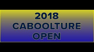 2018 Caboolture Open Stage 2 TOP 16 [upl. by Marena]