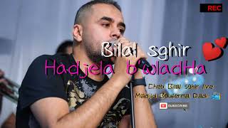 Hadjela bwladHa wna bghitha live Bilal Sghir [upl. by Vershen]