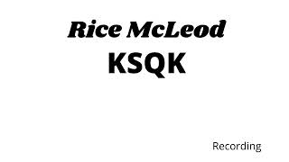 Rice Mcleod KSQK [upl. by Babs281]