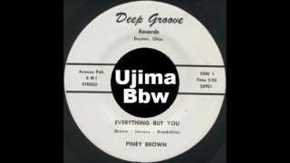 PINEY BROWN Everything But You DEEP GROOVE RECORDS [upl. by Mook]