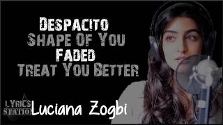 Lyrics Luciana Zogbi  Despacito Mashup Shape of You Faded Treat You Better [upl. by Dalila]