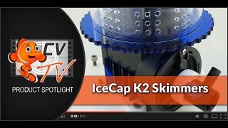 IceCap K2 Protein Skimmers [upl. by Naig]