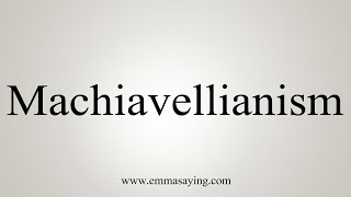 How To Say Machiavellianism [upl. by Ellevel]