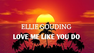 ELLIE GOUDING  LOVE ME LIKE YOU DO elliegoulding songs [upl. by Rabi]