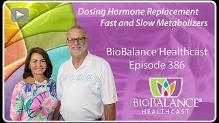 Dosing Hormone Replacement  Fast and Slow Metabolizers [upl. by Winshell]