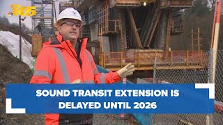 Sound Transit link extension delayed until 2026 [upl. by Vinita]