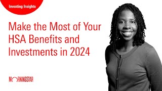 Make the Most of Your HSA Benefits and Investments in 2024 [upl. by Id]