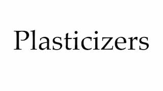 How to Pronounce Plasticizers [upl. by Tim792]