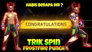 TRIK SPIN FROSTFIRE PUNCH  CARA HOKI SPIN SKIN TINJU FROSTFIRE  HABIS BERAPA DM [upl. by Carlile]