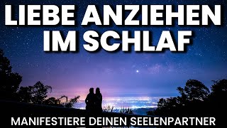 Seelenpartner anziehen  Manifestiere Liebe Gesetz der Anziehung Meditation Hypnose Einschlafen [upl. by Jelks]