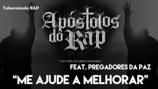 APÓSTOLOS DO RAP  Me Ajude a Melhorar Feat Pregadores Da Paz amp Phelipe Ribeiro [upl. by Eedebez]