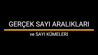 GERÇEK SAYI ARALIKLARI VE SAYI KÜMELERİ [upl. by Sobmalarah]