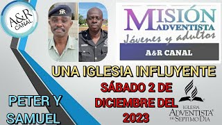 Misionero Adventista Sábado 2 de Diciembre DE 2023 UNA IGLESIA INFLUYENTE PETER Y SAMUEL [upl. by Garrott]