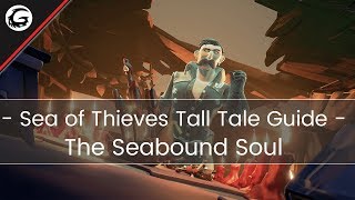 Sea of Thieves  The Seabound Soul Tall Tale Guide  Gaming Instincts [upl. by Ahsiyt]