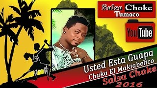 Usted Esta Guapa  Salsa Choke 2016  Chaka El Makiavelico MemoDj El Promotor [upl. by Aninad]