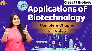 Biotechnology and its Applications Class 12 Biology  NCERT Chapter 12  CBSE NEET [upl. by Ahsirpac]