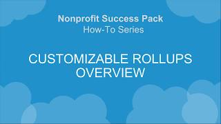 Nonprofit Salesforce HowToSeries NPSP Customizable Rollups Overview [upl. by Vanden959]