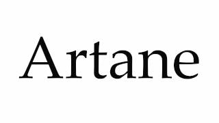 How to Pronounce Artane [upl. by Lugo]