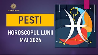 PESTI MAI 2024  Horoscopul lunii mai 2024 pentru PESTI [upl. by Anama320]