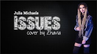 Lyrics Julia Michaels  Issues Zhavia cover [upl. by Roxie]