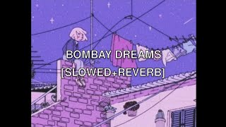 Bombay Dreams SlowedReverb [upl. by Einnaoj209]