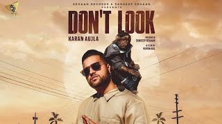 DONT LOOK  KARAN AUJLA  DEEP JANDU  NEW PUNJABI SONG 2019 [upl. by Tchao276]