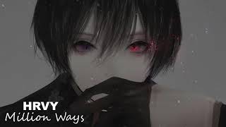 HRVY  Million Ways Nightcore [upl. by Ballman]