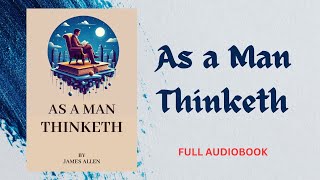 AUDIOBOOK AS A MAN THINKETH BY JAMES ALLEN [upl. by Enitnelav]