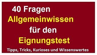 40 Fragen und Antworten Allgemeinwissen 1 für Eignungstest Einstellungstest verbessern [upl. by Kcirret506]