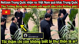 Netizen Trung Quốc nhận ra VN quá khác TQ Khi Thủ Tướng đứng nói chuyện với người dântrên đường phố [upl. by Thanasi]