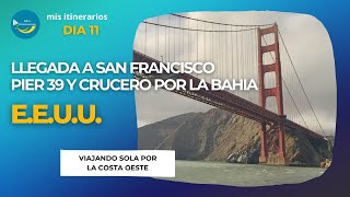 🇺🇸 🐻 Itinerario por Costa Oeste EEUU  Dia 11 Llegada a San Francisco  Crucero por la Bahia [upl. by Artsa]