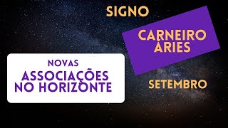 Signo Carneiro  Áries  Novas associacões no horizonte Setembro 2021 [upl. by Eanert]